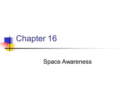 Chapter 16 Space Awareness.