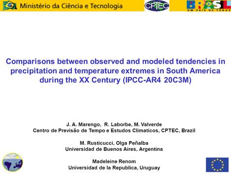 Comparisons between observed and modeled tendencies in precipitation and temperature extremes in South America during the XX Century (IPCC-AR4 20C3M) J.