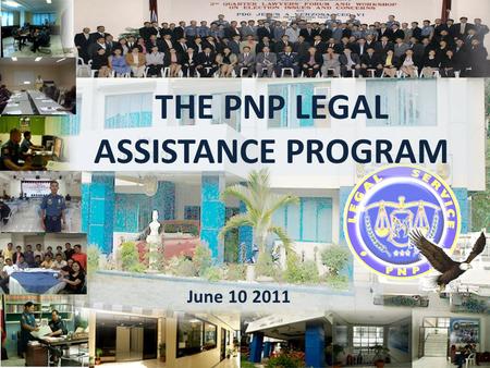 THE PNP LEGAL ASSISTANCE PROGRAM June 10 2011. Concept of the PNP Legal Assistance Program Knowledge and observance to the rule of law is indispensable.