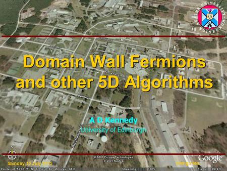 Sunday, 12 July 2015 BNL Domain Wall Fermions and other 5D Algorithms A D Kennedy University of Edinburgh.