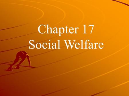 Chapter 17 Social Welfare. THEME A American Welfare in Comparative Perspective.