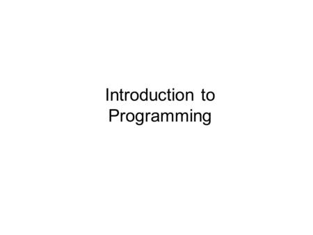 Introduction to Programming. To gain a sound knowledge of programming principles To gain a sound knowledge of object- orientation To be able to critically.