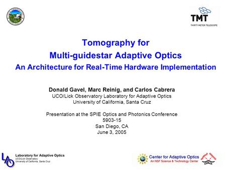 Tomography for Multi-guidestar Adaptive Optics An Architecture for Real-Time Hardware Implementation Donald Gavel, Marc Reinig, and Carlos Cabrera UCO/Lick.