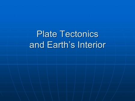 Plate Tectonics and Earth’s Interior. Pangea Distribution of Late Paleozoic Fossils.