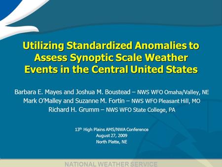 1 Utilizing Standardized Anomalies to Assess Synoptic Scale Weather Events in the Central United States Barbara E. Mayes and Joshua M. Boustead – NWS WFO.