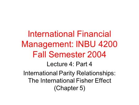 International Financial Management: INBU 4200 Fall Semester 2004