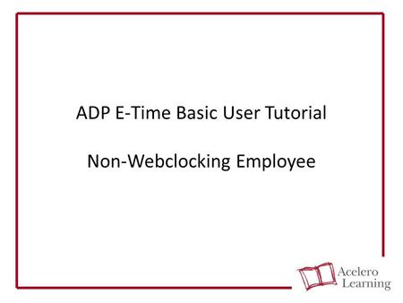 ADP E-Time Basic User Tutorial Non-Webclocking Employee