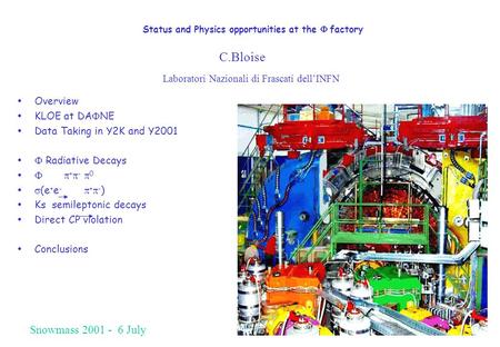 Status and Physics opportunities at the  factory  Overview  KLOE at DA  NE  Data Taking in Y2K and Y2001   Radiative Decays    +  -  0  