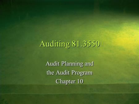 Auditing 81.3550 Audit Planning and the Audit Program Chapter 10 Audit Planning and the Audit Program Chapter 10.