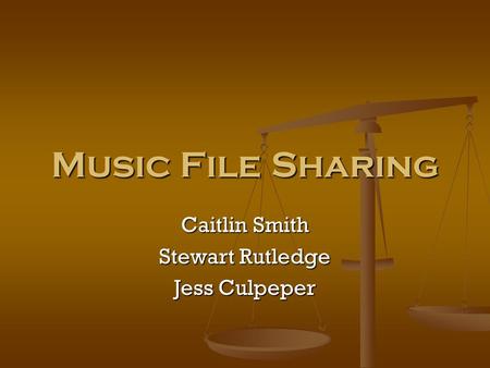 Music File Sharing Caitlin Smith Stewart Rutledge Jess Culpeper.