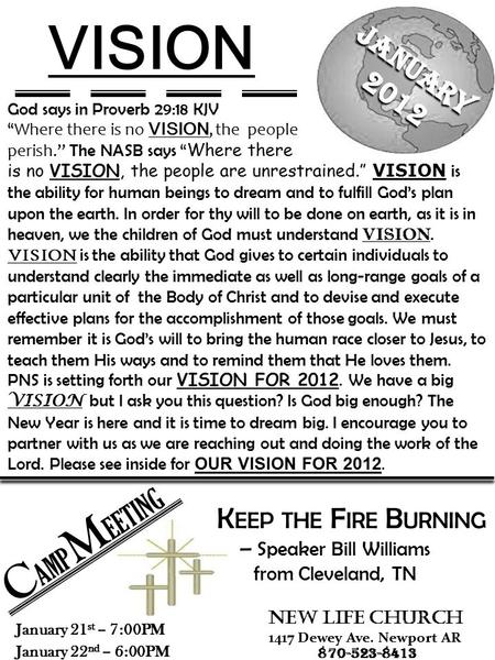 God says in Proverb 29:18 KJV “ Where there is no VISION, the people perish.” The NASB says “ Where there is no VISION, the people are unrestrained.” VISION.