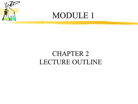 MODULE 1 CHAPTER 2 LECTURE OUTLINE.
