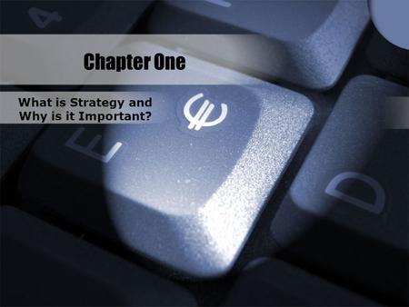 Chapter One What is Strategy and Why is it Important?