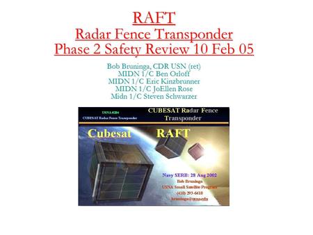 RAFT Radar Fence Transponder Phase 2 Safety Review 10 Feb 05 Bob Bruninga, CDR USN (ret) MIDN 1/C Ben Orloff MIDN 1/C Eric Kinzbrunner MIDN 1/C JoEllen.