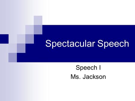 Spectacular Speech Speech I Ms. Jackson. Introduction Use an effective attention getter State the purpose of the speech Preview of the main topic Clear.