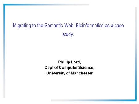 Migrating to the Semantic Web: Bioinformatics as a case study.