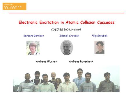 Electronic Excitation in Atomic Collision Cascades COSIRES 2004, Helsinki C. Staudt Andreas Duvenbeck Zdenek SroubekFilip Sroubek Andreas Wucher Barbara.