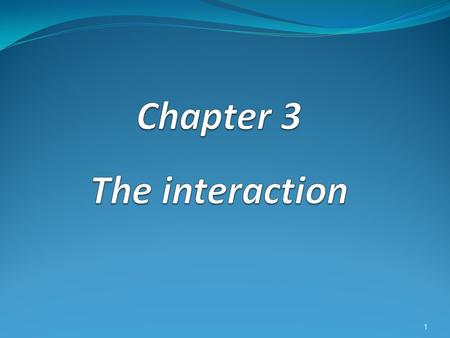 1. Plan : 1. Models of interaction 2. Types of interaction 3. Existing technologies 4. Advances in HCI 5. Architecture 2.
