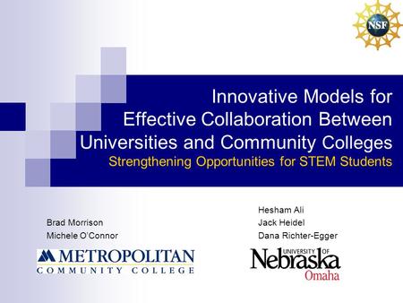 Innovative Models for Effective Collaboration Between Universities and Community Colleges Strengthening Opportunities for STEM Students Hesham Ali Brad.