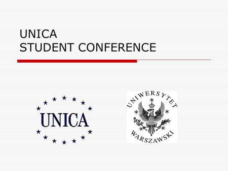 UNICA STUDENT CONFERENCE. UNICA is a network of 41 universities from the capital cities of Europe, represents a combined strength of over 120,000 staff.
