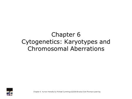 Chapter 6 Cytogenetics: Karyotypes and Chromosomal Aberrations