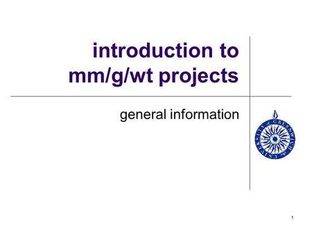 1 introduction to mm/g/wt projects general information.