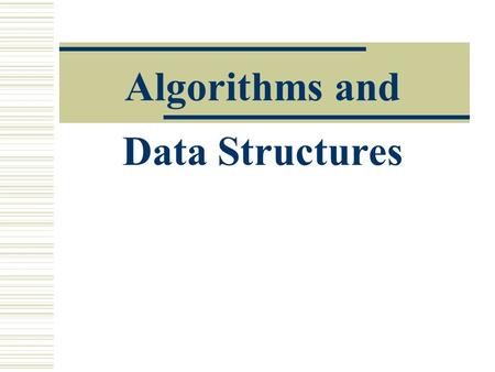 Algorithms and Data Structures. /course/eleg67701-f/Topic-1b2 Outline  Data Structures  Space Complexity  Case Study: string matching Array implementation.