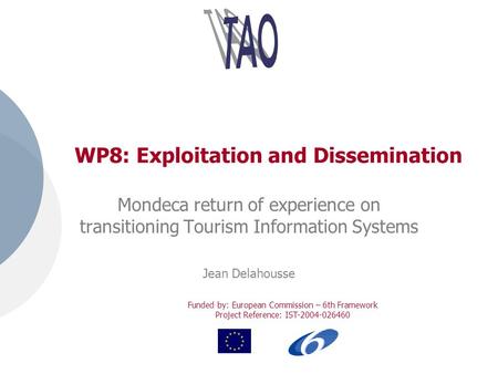Funded by: European Commission – 6th Framework Project Reference: IST-2004-026460 WP8: Exploitation and Dissemination Mondeca return of experience on transitioning.