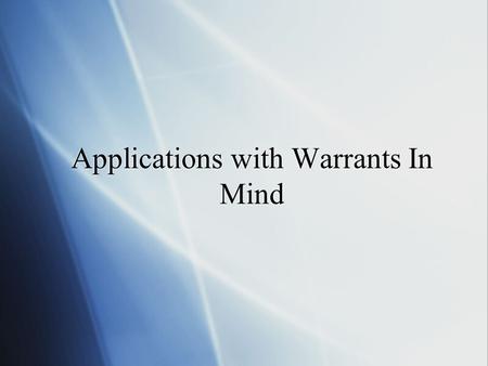 Applications with Warrants In Mind. The Law  Why are there laws specifically for computer crimes?  A persons reasonable right to privacy  The nature.