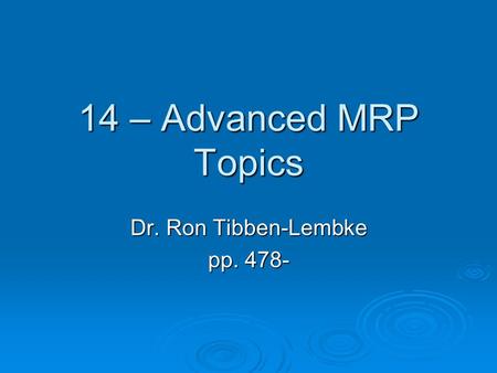 14 – Advanced MRP Topics Dr. Ron Tibben-Lembke pp. 478-