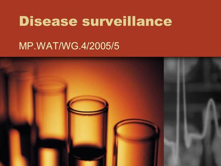 Disease surveillance MP.WAT/WG.4/2005/5. Context DRINKING WATER QUALITY HEALTH OUTCOME ENVIRONMENTAL QUALITY ADMINISTRATIVE/ LEGAL REPORTING.