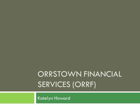 ORRSTOWN FINANCIAL SERVICES (ORRF) Katelyn Howard.