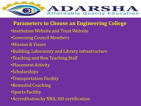 Parameters to Choose an Engineering College Institution Website and Trust Website Governing Council Members Mission & Vision Building, Laboratory and Library.