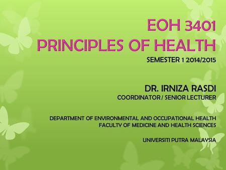  Name of course: Principles of Health  Course Code: EOH3401.