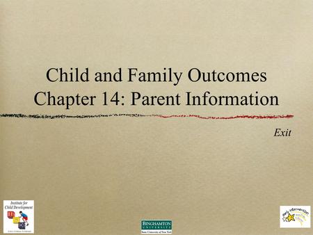 Child and Family Outcomes Chapter 14: Parent Information Exit.