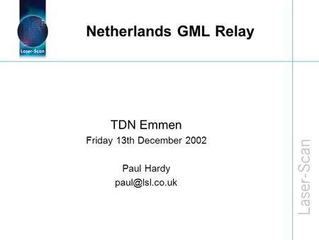 Netherlands GML Relay TDN Emmen Friday 13th December 2002 Paul Hardy
