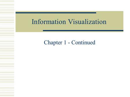 Information Visualization Chapter 1 - Continued. Reference Model Visualization: Mapping from data to visual form Raw DataData Tables Visual Structures.