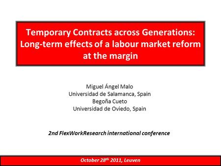 Temporary Contracts across Generations: Long-term effects of a labour market reform at the margin Miguel Ángel Malo Universidad de Salamanca, Spain Begoña.