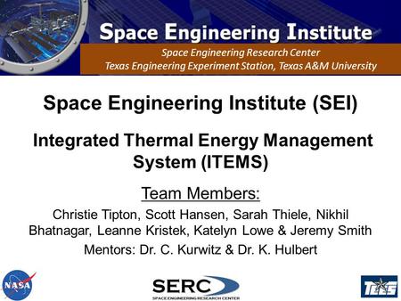 Space Engineering Institute (SEI) Space Engineering Research Center Texas Engineering Experiment Station, Texas A&M University Integrated Thermal Energy.