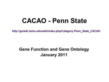 CACAO - Penn State Gene Function and Gene Ontology January 2011