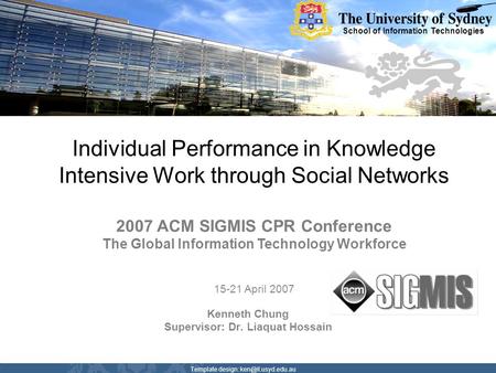School of Information Technologies Template design: Individual Performance in Knowledge Intensive Work through Social Networks Kenneth.
