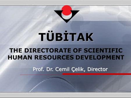 Prof. Dr. Cemil Çelik, Director TÜBİTAK THE DIRECTORATE OF SCIENTIFIC HUMAN RESOURCES DEVELOPMENT.