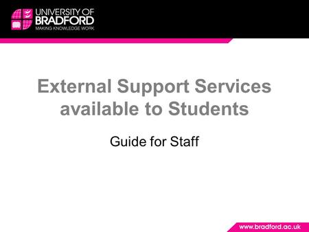 External Support Services available to Students Guide for Staff.