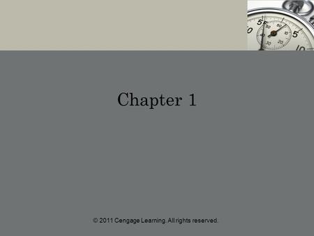 Chapter 1 © 2011 Cengage Learning. All rights reserved.