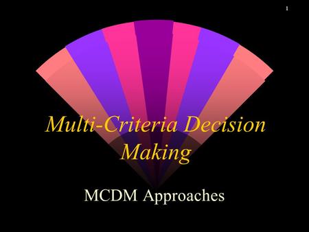 1 Multi-Criteria Decision Making MCDM Approaches.