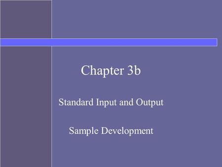 Chapter 3b Standard Input and Output Sample Development.