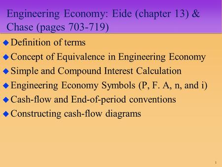 Engineering Economy: Eide (chapter 13) & Chase (pages )