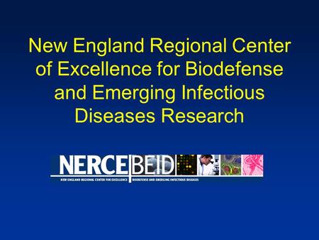 New England Regional Center of Excellence for Biodefense and Emerging Infectious Diseases Research.