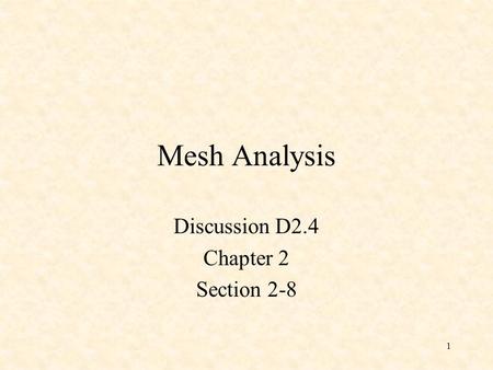 1 Mesh Analysis Discussion D2.4 Chapter 2 Section 2-8.