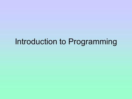 Introduction to Programming. History of Programming Charles Babbage Lived from 1791 - 1871 Called the “father of the computer” Created the Analytical.